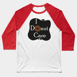 I Donut Care Baseball T-Shirt